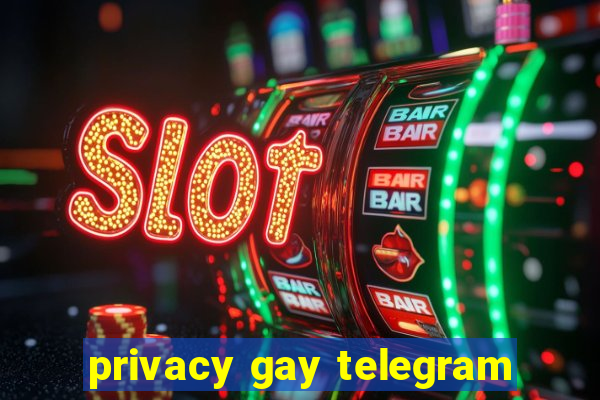 privacy gay telegram